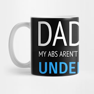 DAD BOD MY ABS AREN’T GONE THEY’RE JUST UNDERCOVER Mug